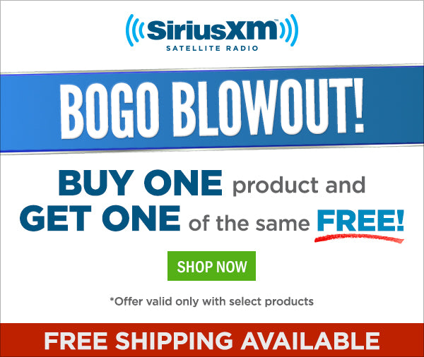 SiriusXM™ BOGO Blowout!